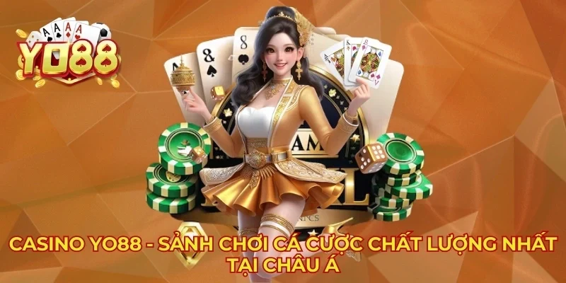 Casino YO88 - Sảnh Chơi Cá Cược Chất Lượng Nhất Tại Châu Á