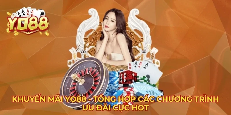 Khuyến Mãi YO88 - Tổng Hợp Các Chương Trình Ưu Đãi Cực Hot